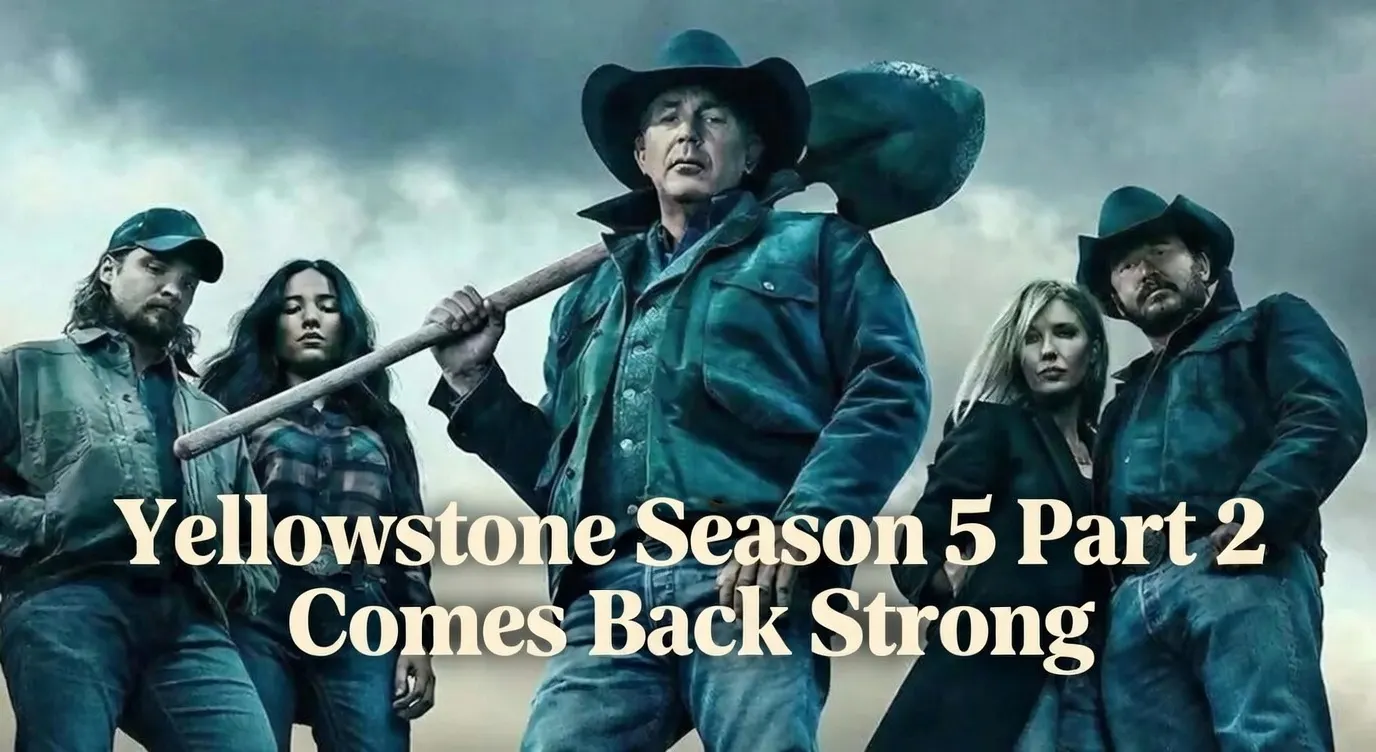Yellowstone Season 5 Part 2 Comes Back Strong