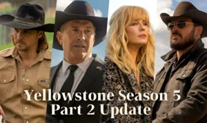 Yellowstone Season 5 Part 2 Update